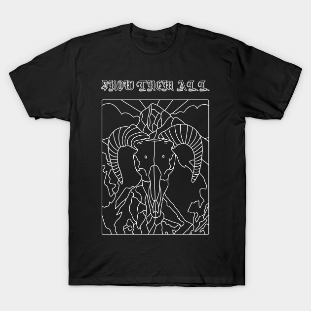 SHOW THEM ALL T-Shirt by WiredMind